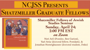 Shatzmiller Fellows of Jewish Studies Seminar, NCJSS, Duke University